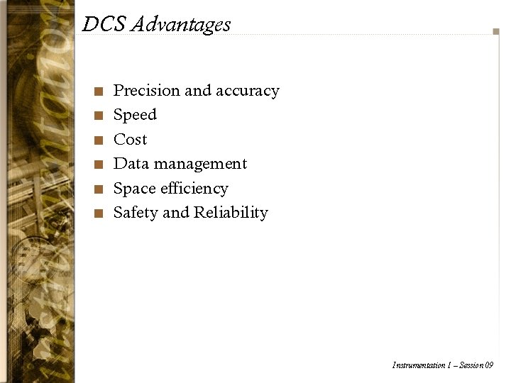 DCS Advantages n n n Precision and accuracy Speed Cost Data management Space efficiency