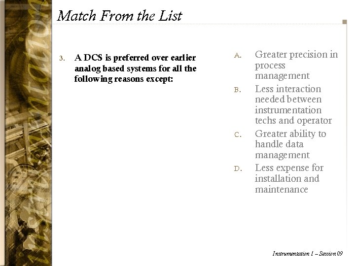 Match From the List 3. A DCS is preferred over earlier analog based systems