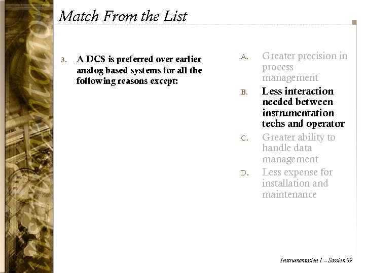 Match From the List 3. A DCS is preferred over earlier analog based systems