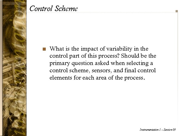 Control Scheme n What is the impact of variability in the control part of