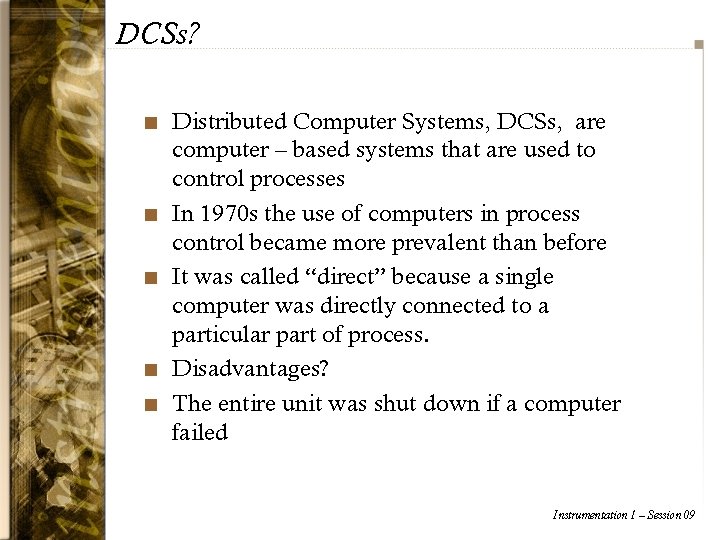 DCSs? n n n Distributed Computer Systems, DCSs, are computer – based systems that