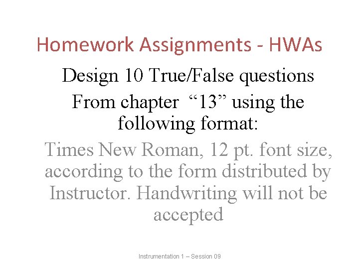 Homework Assignments - HWAs Design 10 True/False questions From chapter “ 13” using the