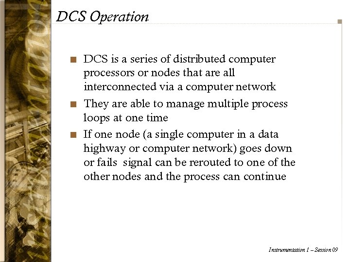 DCS Operation n DCS is a series of distributed computer processors or nodes that