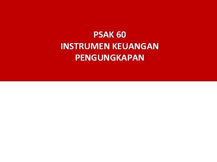 PSAK 60 INSTRUMEN KEUANGAN PENGUNGKAPAN 