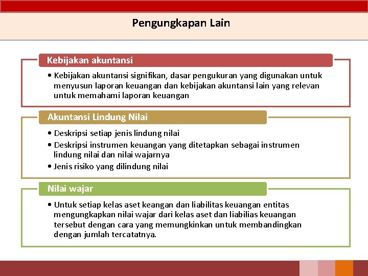 Pengungkapan Lain Kebijakan akuntansi • Kebijakan akuntansi signifikan, dasar pengukuran yang digunakan untuk menyusun