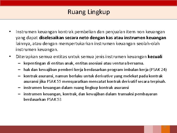 Ruang Lingkup • Instrumen keuangan kontrak pembelian dan penjualan item non keuangan yang dapat