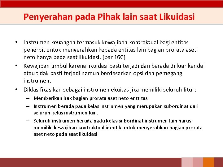 Penyerahan pada Pihak lain saat Likuidasi • Instrumen keuangan termasuk kewajiban kontraktual bagi entitas