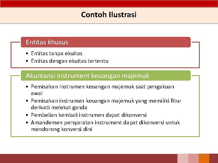 Contoh Ilustrasi Entitas khusus • Entitas tanpa ekuitas • Entitas dengan ekuitas tertentu Akuntansi