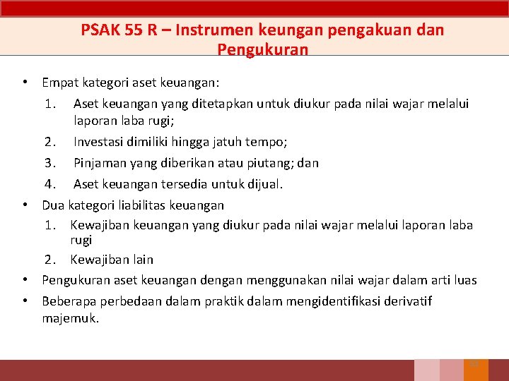 PSAK 55 R – Instrumen keungan pengakuan dan Pengukuran • Empat kategori aset keuangan: