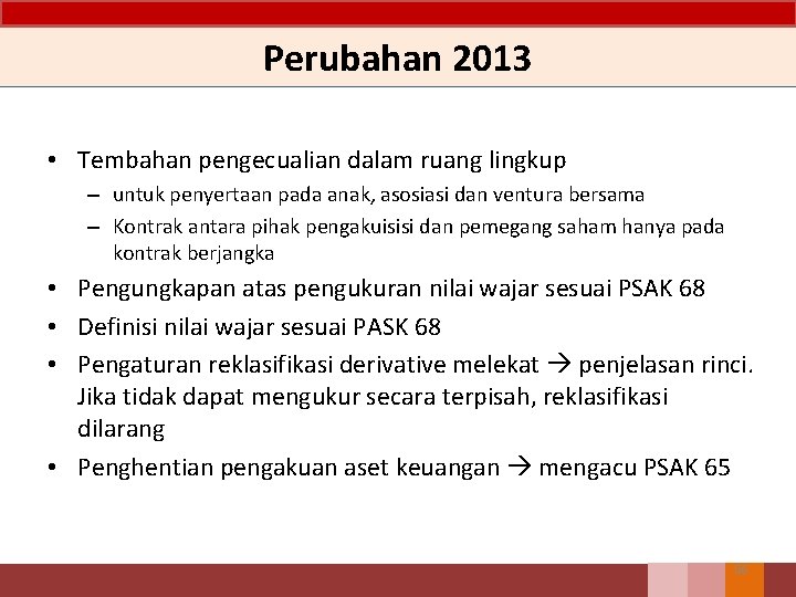 Perubahan 2013 • Tembahan pengecualian dalam ruang lingkup – untuk penyertaan pada anak, asosiasi