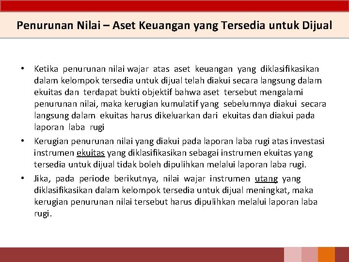 Penurunan Nilai – Aset Keuangan yang Tersedia untuk Dijual • Ketika penurunan nilai wajar