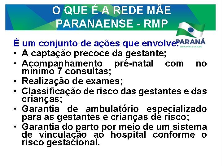 O QUE É A REDE MÃE PARANAENSE - RMP É um conjunto de ações