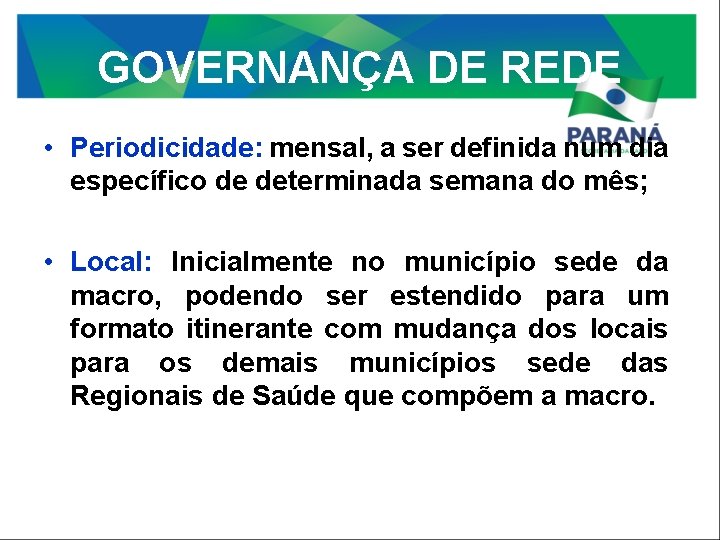 GOVERNANÇA DE REDE • Periodicidade: mensal, a ser definida num dia específico de determinada