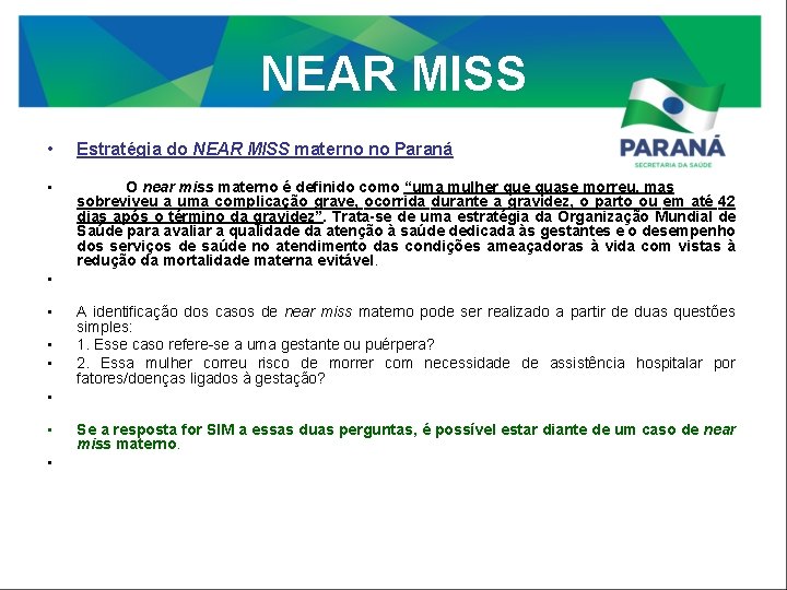 NEAR MISS • Estratégia do NEAR MISS materno no Paraná • O near miss