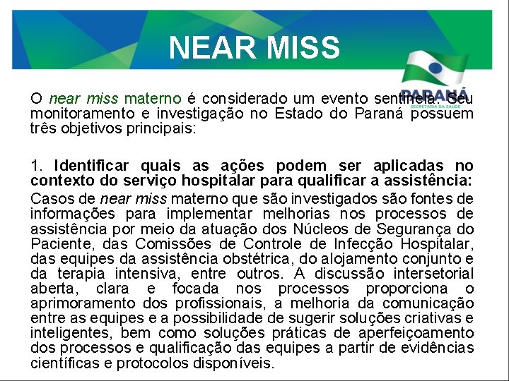 NEAR MISS O near miss materno é considerado um evento sentinela. Seu monitoramento e