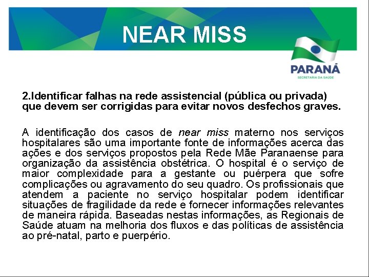 NEAR MISS 2. Identificar falhas na rede assistencial (pública ou privada) que devem ser