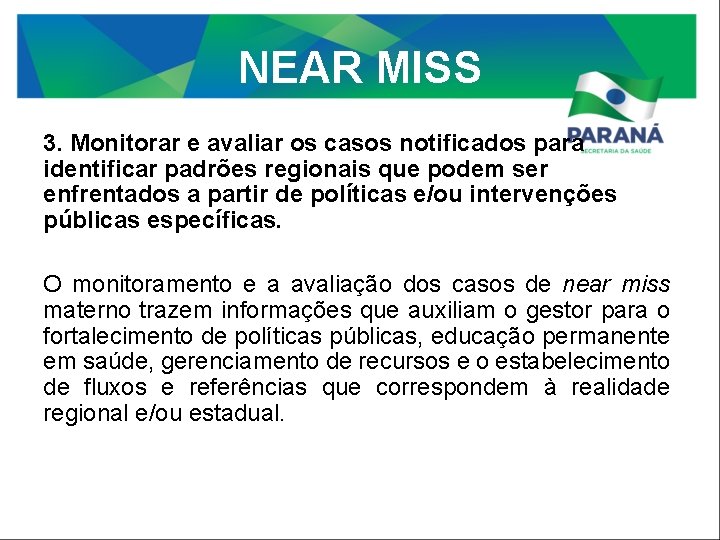 NEAR MISS 3. Monitorar e avaliar os casos notificados para identificar padrões regionais que