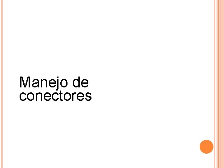 Manejo de conectores 