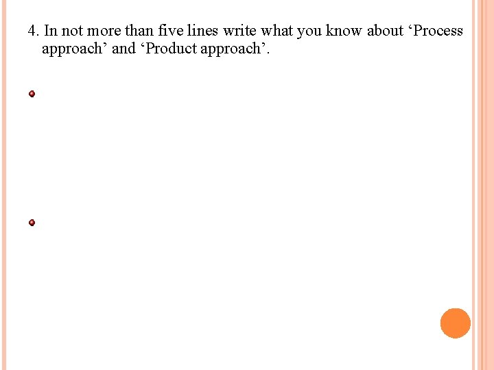 4. In not more than five lines write what you know about ‘Process approach’