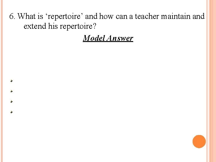 6. What is ‘repertoire’ and how can a teacher maintain and extend his repertoire?