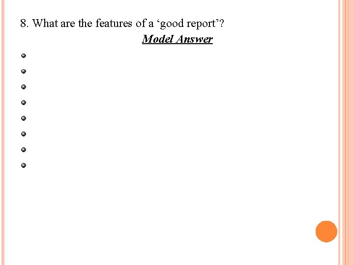 8. What are the features of a ‘good report’? Model Answer The objectives are