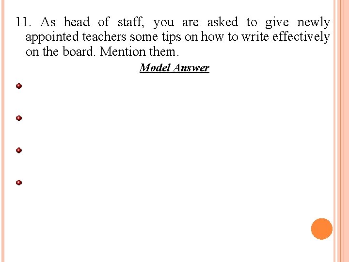 11. As head of staff, you are asked to give newly appointed teachers some