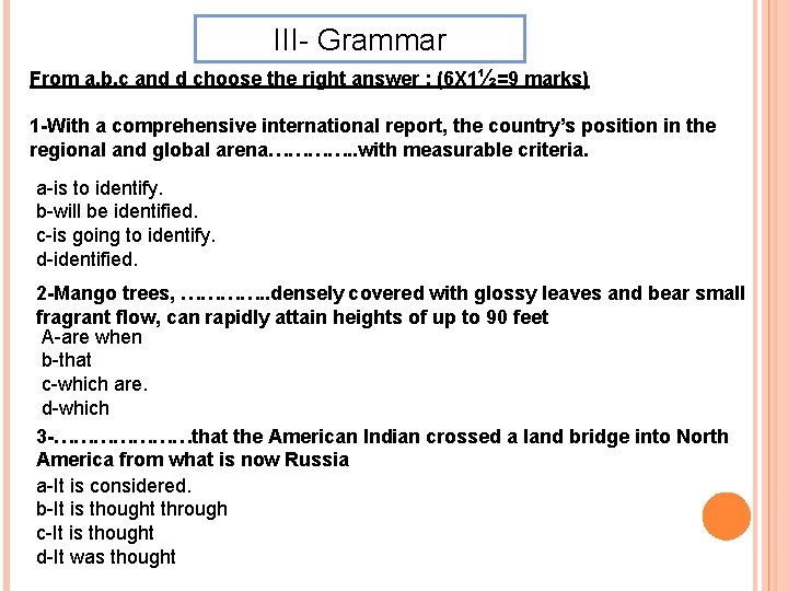 III- Grammar From a, b, c and d choose the right answer : (6