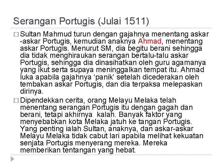 Serangan Portugis (Julai 1511) � Sultan Mahmud turun dengan gajahnya menentang askar -askar Portugis,