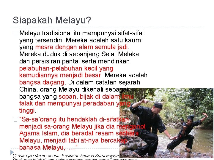 Siapakah Melayu? � Melayu tradisional itu mempunyai sifat-sifat yang tersendiri. Mereka adalah satu kaum