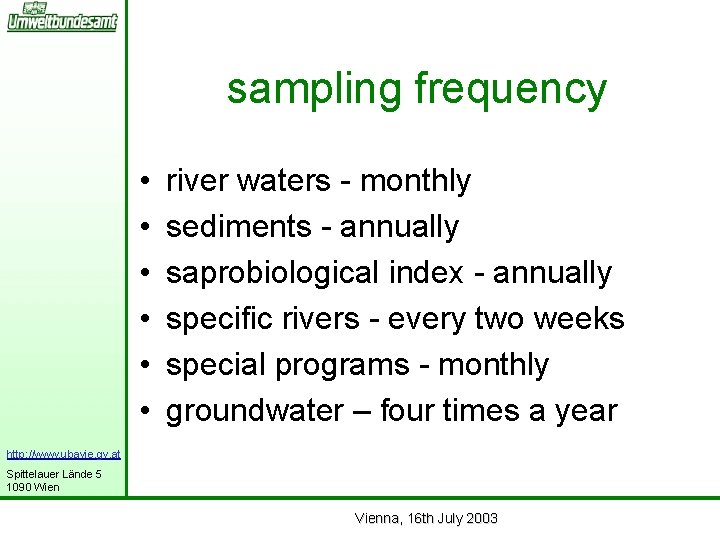 sampling frequency • • • river waters - monthly sediments - annually saprobiological index