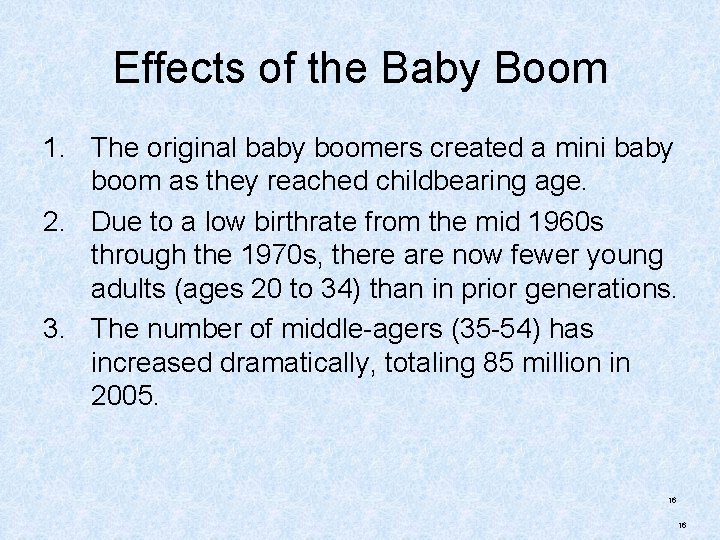 Effects of the Baby Boom 1. The original baby boomers created a mini baby