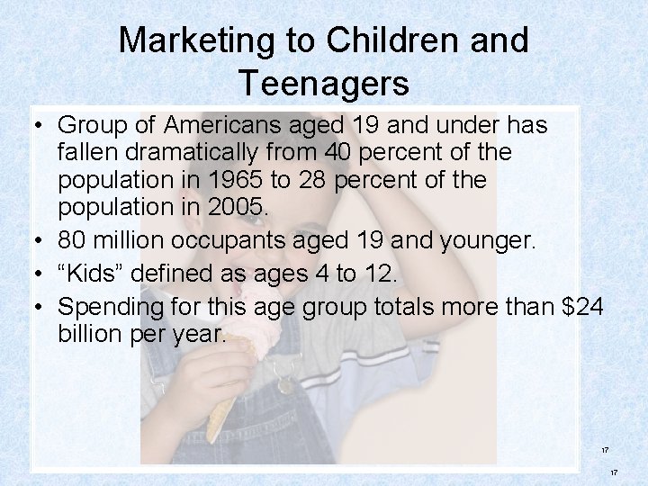 Marketing to Children and Teenagers • Group of Americans aged 19 and under has