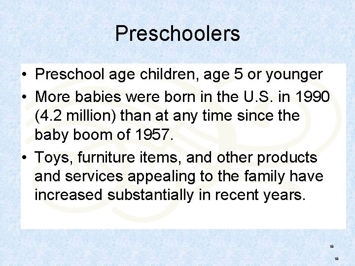 Preschoolers • Preschool age children, age 5 or younger • More babies were born