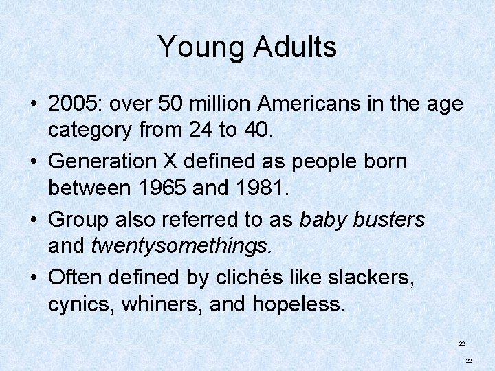 Young Adults • 2005: over 50 million Americans in the age category from 24