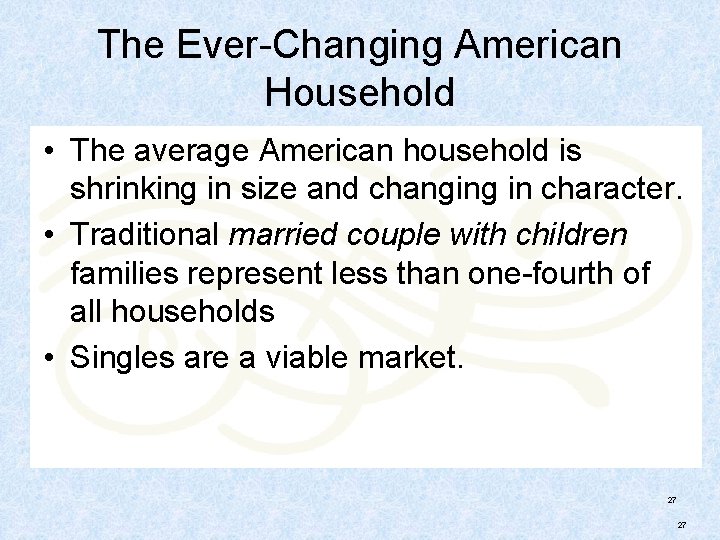 The Ever-Changing American Household • The average American household is shrinking in size and