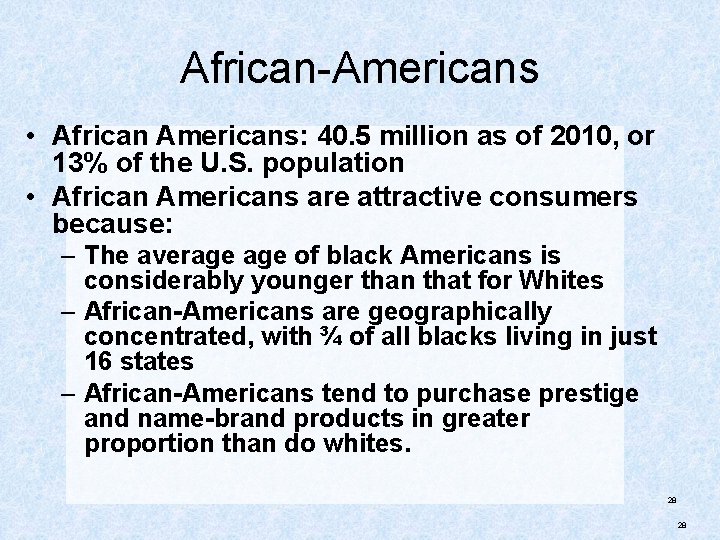African-Americans • African Americans: 40. 5 million as of 2010, or 13% of the