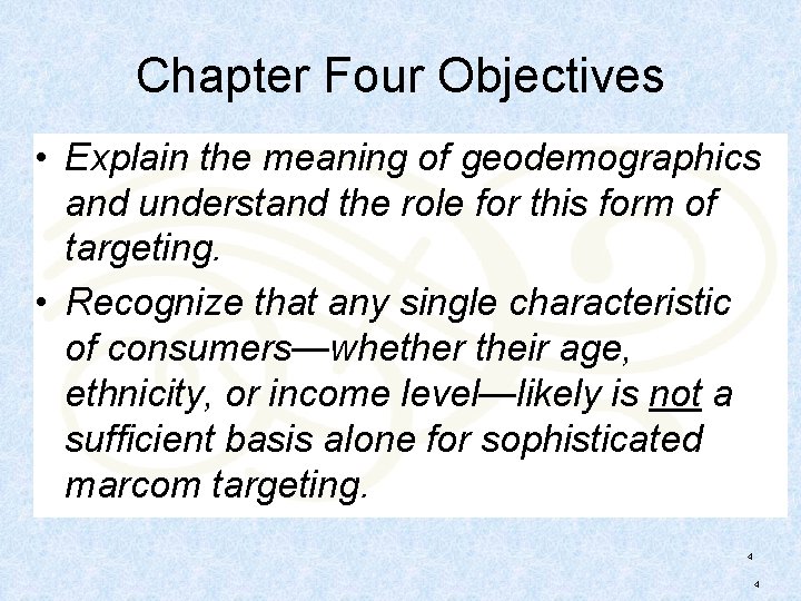 Chapter Four Objectives • Explain the meaning of geodemographics and understand the role for
