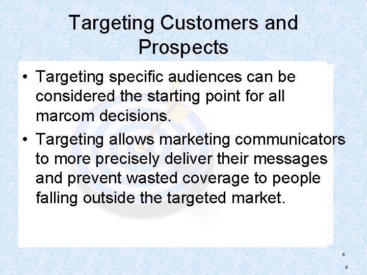 Targeting Customers and Prospects • Targeting specific audiences can be considered the starting point