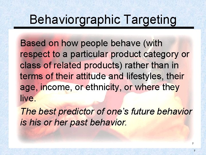 Behaviorgraphic Targeting Based on how people behave (with respect to a particular product category