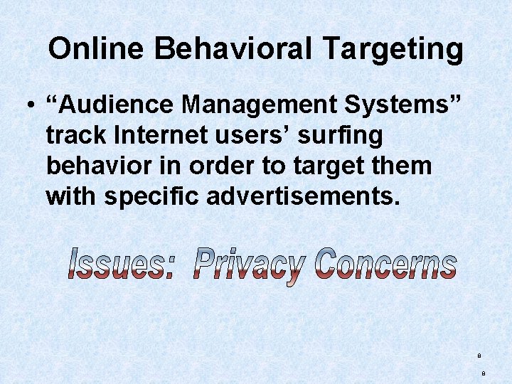Online Behavioral Targeting • “Audience Management Systems” track Internet users’ surfing behavior in order