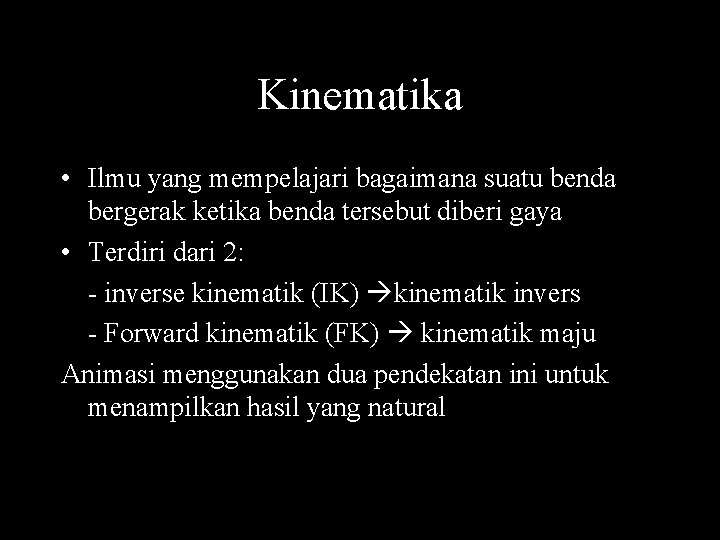 Kinematika • Ilmu yang mempelajari bagaimana suatu benda bergerak ketika benda tersebut diberi gaya