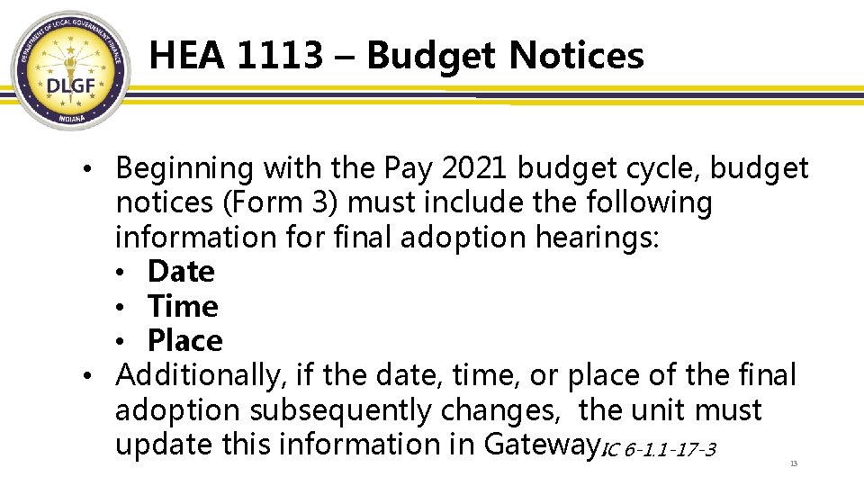 HEA 1113 – Budget Notices • Beginning with the Pay 2021 budget cycle, budget