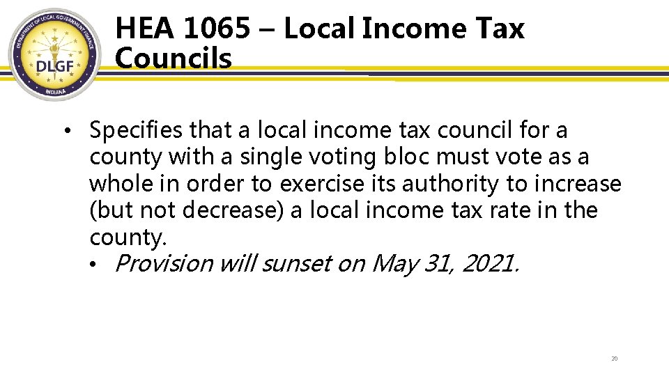 HEA 1065 – Local Income Tax Councils • Specifies that a local income tax