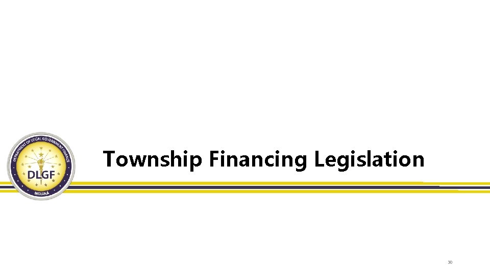 Township Financing Legislation 30 