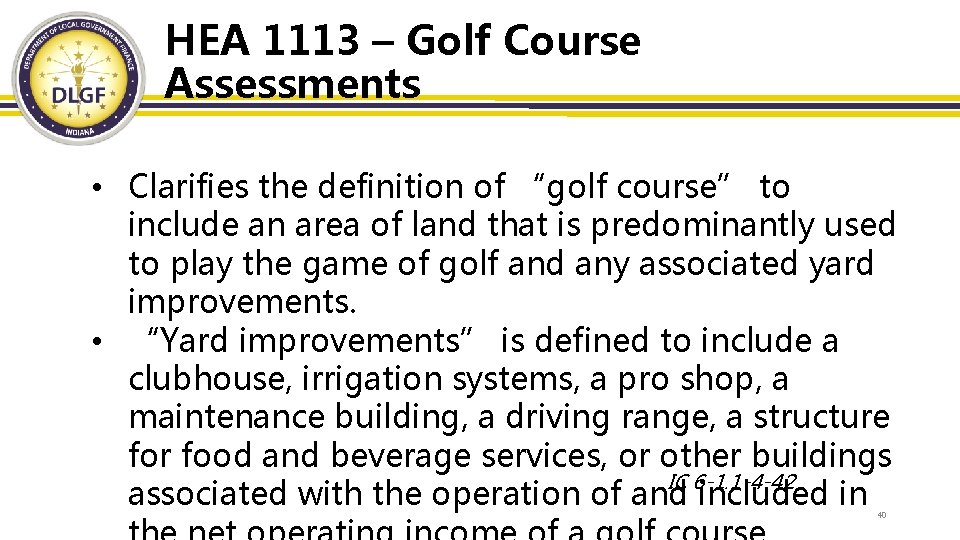 HEA 1113 – Golf Course Assessments • Clarifies the definition of “golf course” to