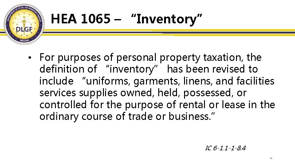HEA 1065 – “Inventory” • For purposes of personal property taxation, the definition of