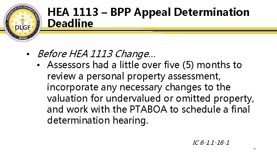 HEA 1113 – BPP Appeal Determination Deadline • Before HEA 1113 Change… • Assessors