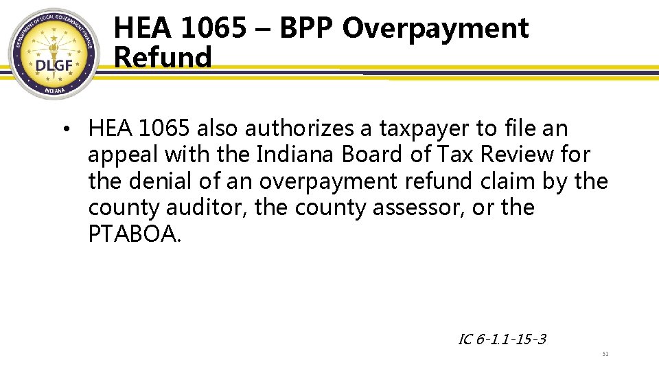 HEA 1065 – BPP Overpayment Refund • HEA 1065 also authorizes a taxpayer to