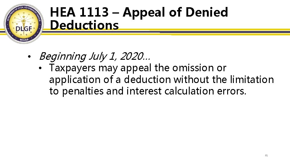 HEA 1113 – Appeal of Denied Deductions • Beginning July 1, 2020… • Taxpayers