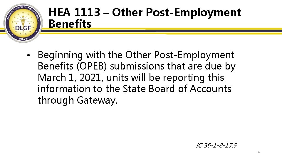 HEA 1113 – Other Post-Employment Benefits • Beginning with the Other Post-Employment Benefits (OPEB)